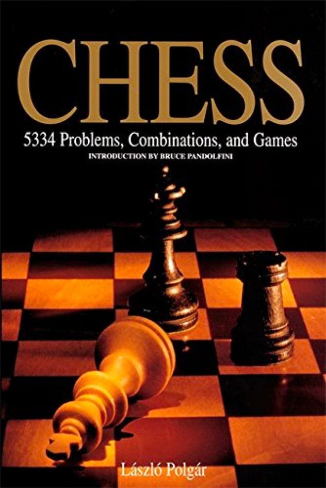 Chess: 5334 Problems, Combinations and Games by LÃ¡szlÃ³ PolgÃ¡r